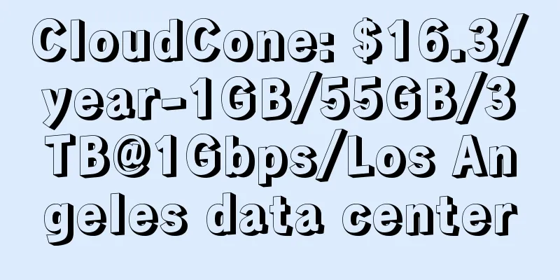 CloudCone: $16.3/year-1GB/55GB/3TB@1Gbps/Los Angeles data center