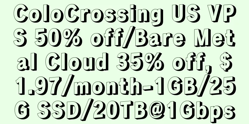 ColoCrossing US VPS 50% off/Bare Metal Cloud 35% off, $1.97/month-1GB/25G SSD/20TB@1Gbps