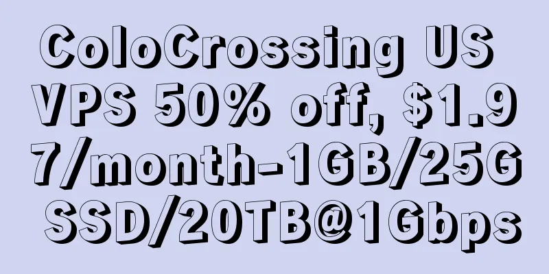 ColoCrossing US VPS 50% off, $1.97/month-1GB/25G SSD/20TB@1Gbps