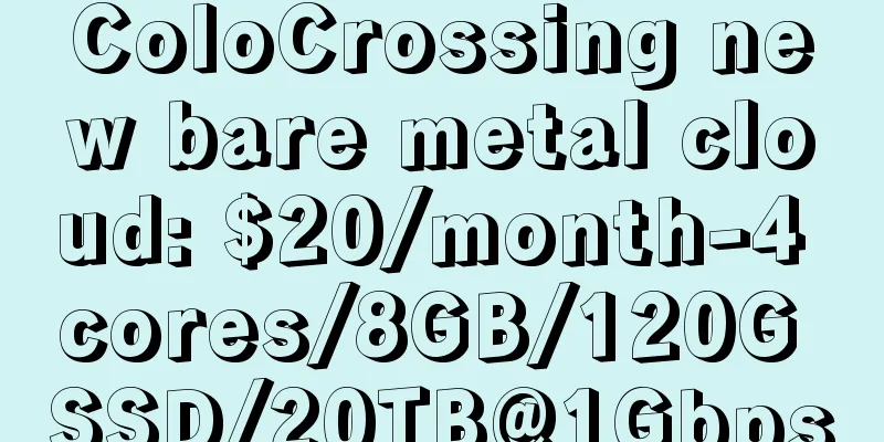 ColoCrossing new bare metal cloud: $20/month-4 cores/8GB/120G SSD/20TB@1Gbps