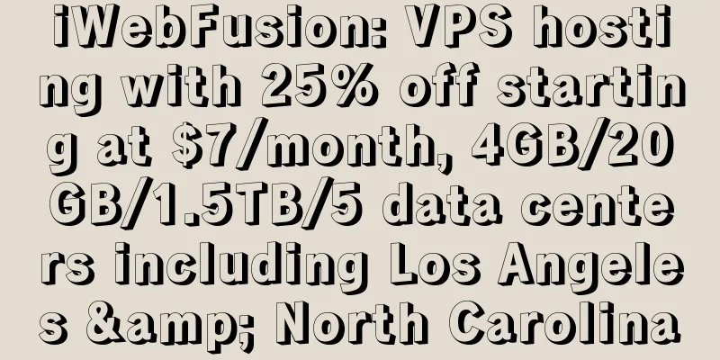 iWebFusion: VPS hosting with 25% off starting at $7/month, 4GB/20GB/1.5TB/5 data centers including Los Angeles & North Carolina