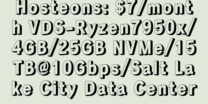 Hosteons: $7/month VDS-Ryzen7950x/4GB/25GB NVMe/15TB@10Gbps/Salt Lake City Data Center