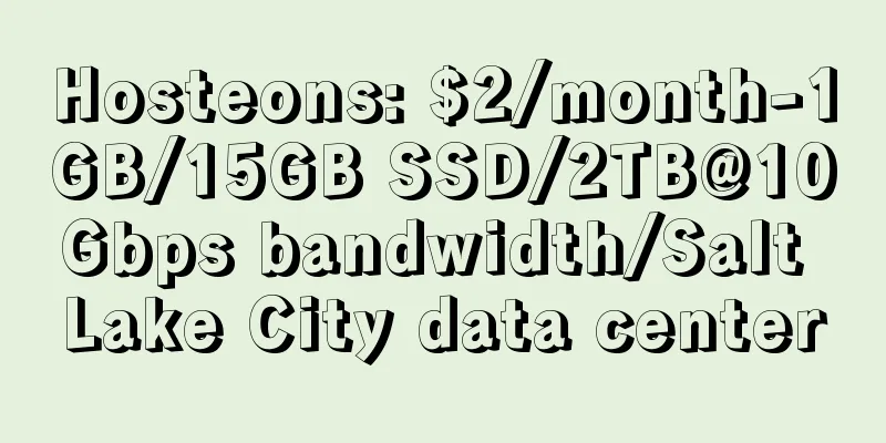 Hosteons: $2/month-1GB/15GB SSD/2TB@10Gbps bandwidth/Salt Lake City data center