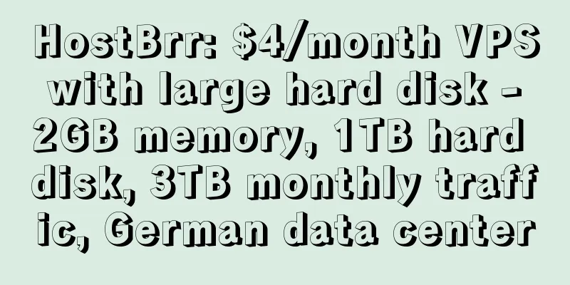 HostBrr: $4/month VPS with large hard disk - 2GB memory, 1TB hard disk, 3TB monthly traffic, German data center