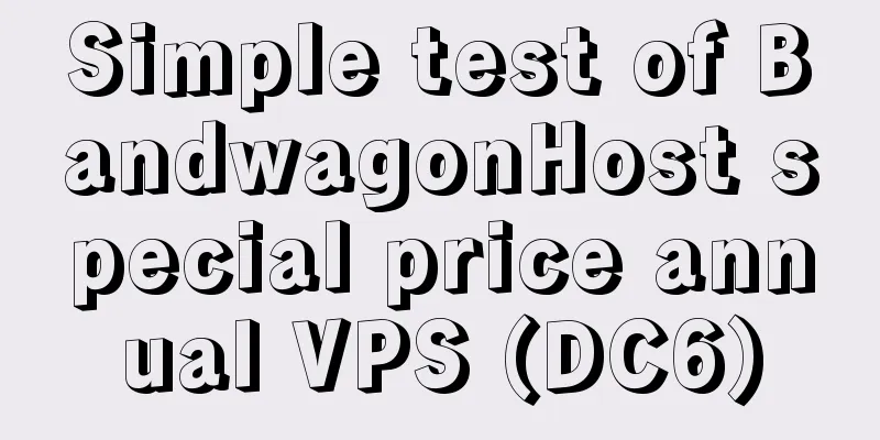Simple test of BandwagonHost special price annual VPS (DC6)