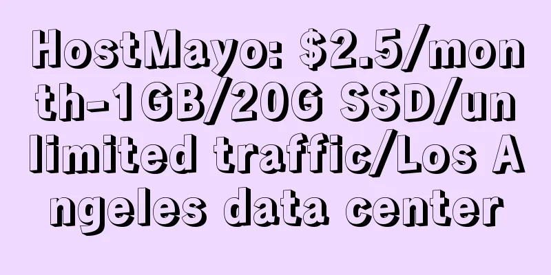 HostMayo: $2.5/month-1GB/20G SSD/unlimited traffic/Los Angeles data center
