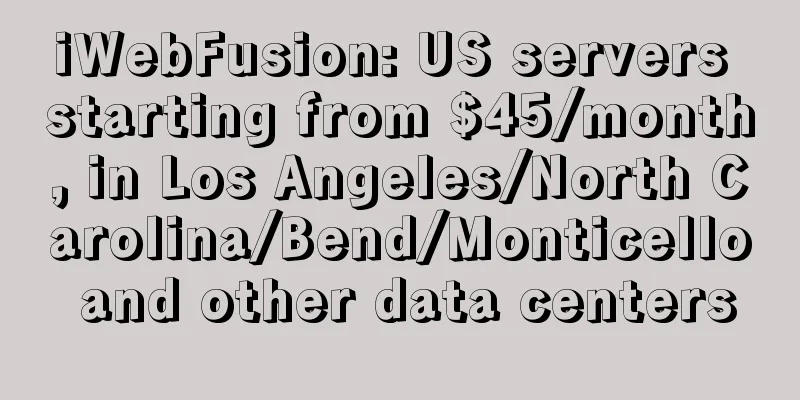 iWebFusion: US servers starting from $45/month, in Los Angeles/North Carolina/Bend/Monticello and other data centers