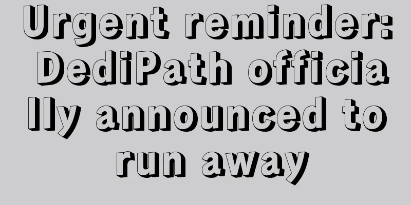 Urgent reminder: DediPath officially announced to run away