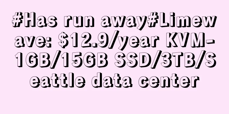 #Has run away#Limewave: $12.9/year KVM-1GB/15GB SSD/3TB/Seattle data center