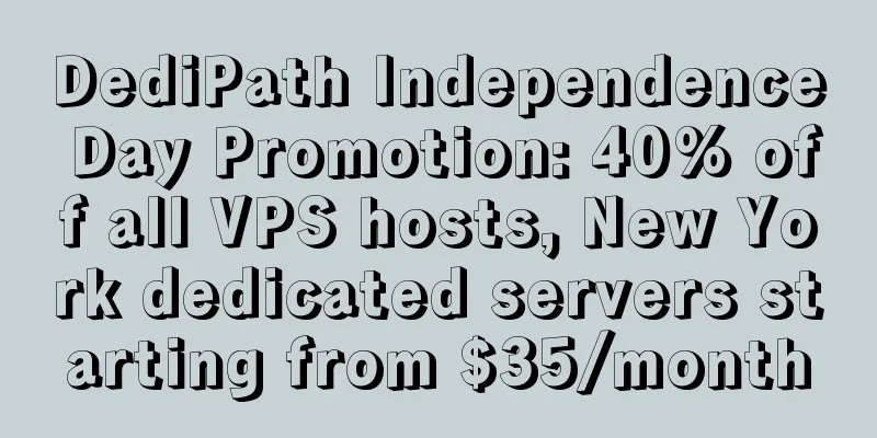 DediPath Independence Day Promotion: 40% off all VPS hosts, New York dedicated servers starting from $35/month