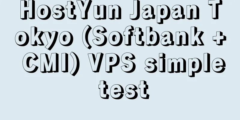 HostYun Japan Tokyo (Softbank + CMI) VPS simple test