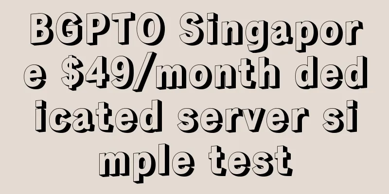 BGPTO Singapore $49/month dedicated server simple test