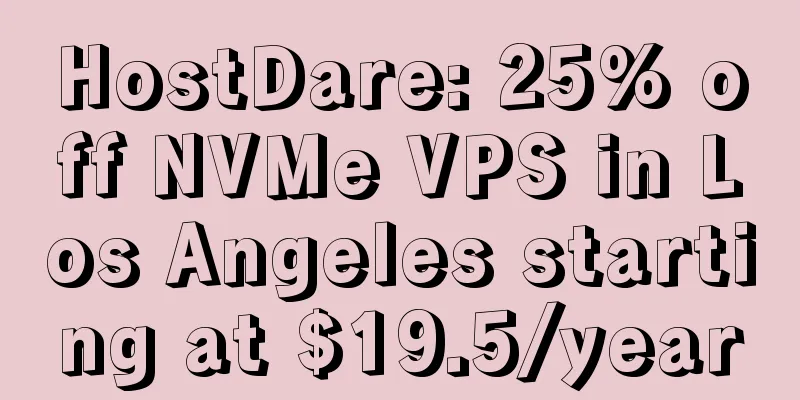 HostDare: 25% off NVMe VPS in Los Angeles starting at $19.5/year