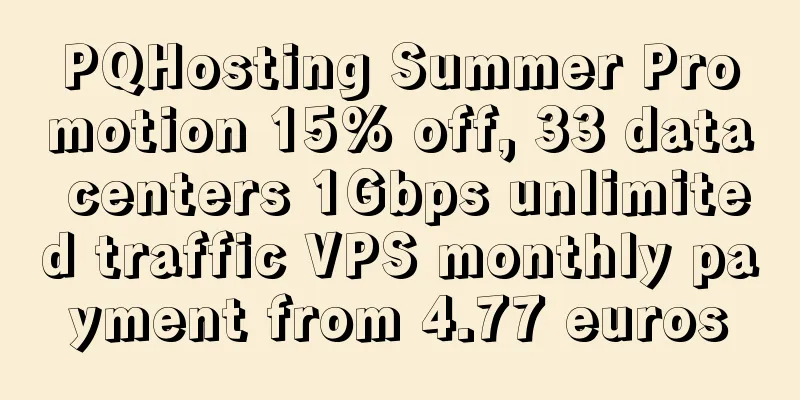 PQHosting Summer Promotion 15% off, 33 data centers 1Gbps unlimited traffic VPS monthly payment from 4.77 euros