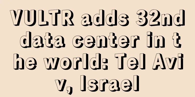 VULTR adds 32nd data center in the world: Tel Aviv, Israel