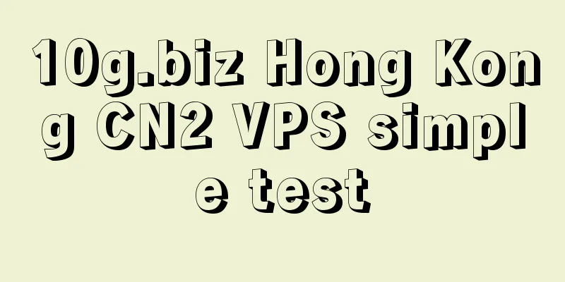 10g.biz Hong Kong CN2 VPS simple test
