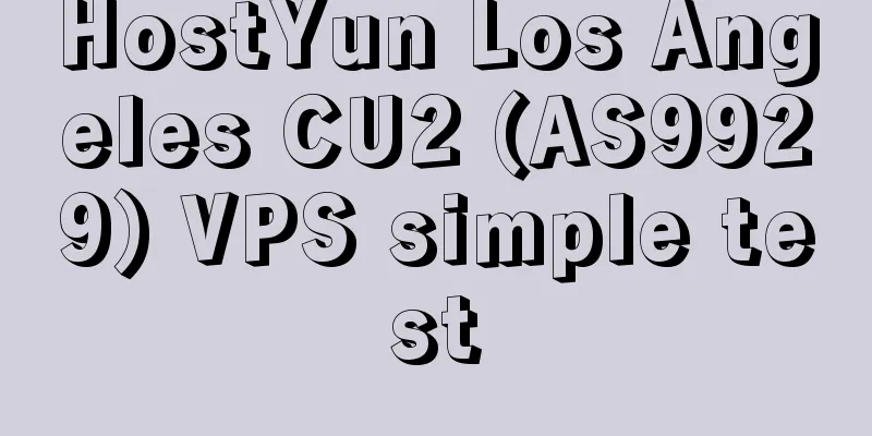 HostYun Los Angeles CU2 (AS9929) VPS simple test