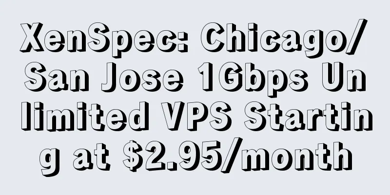 XenSpec: Chicago/San Jose 1Gbps Unlimited VPS Starting at $2.95/month