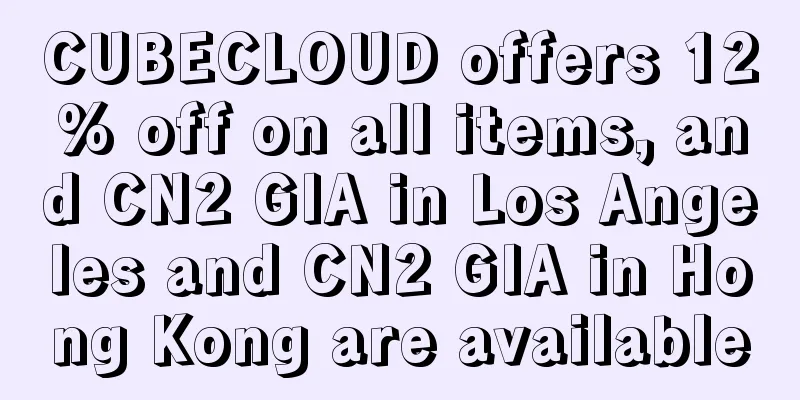 CUBECLOUD offers 12% off on all items, and CN2 GIA in Los Angeles and CN2 GIA in Hong Kong are available