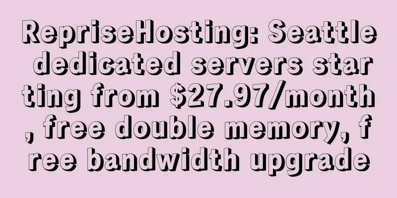 RepriseHosting: Seattle dedicated servers starting from $27.97/month, free double memory, free bandwidth upgrade