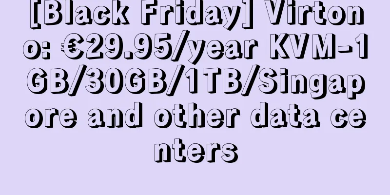 [Black Friday] Virtono: €29.95/year KVM-1GB/30GB/1TB/Singapore and other data centers