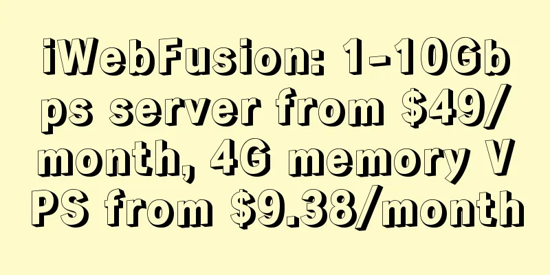 iWebFusion: 1-10Gbps server from $49/month, 4G memory VPS from $9.38/month