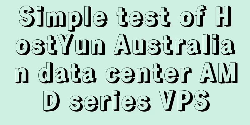 Simple test of HostYun Australian data center AMD series VPS
