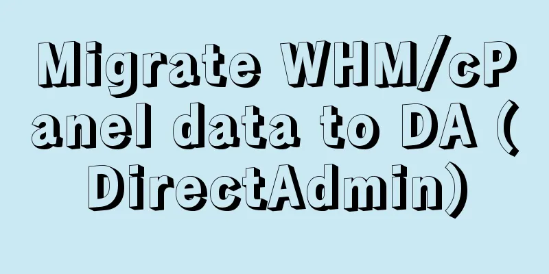 Migrate WHM/cPanel data to DA (DirectAdmin)