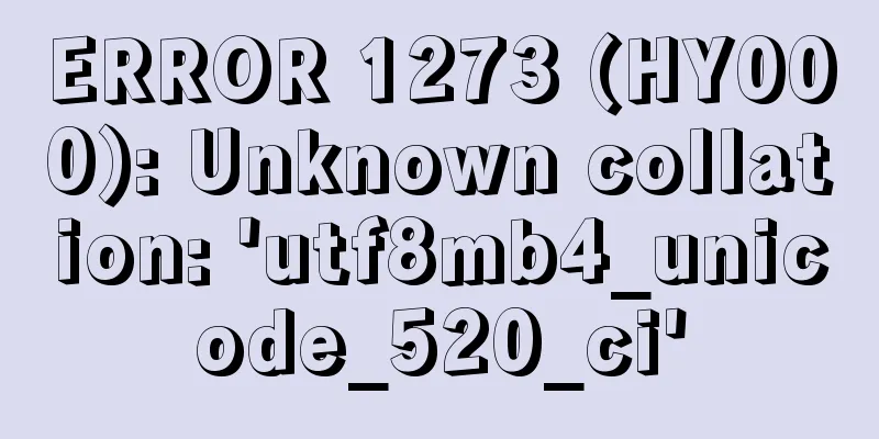 ERROR 1273 (HY000): Unknown collation: 'utf8mb4_unicode_520_ci'