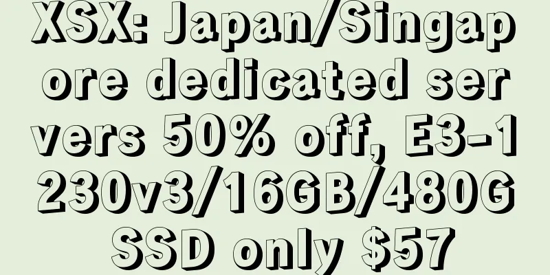 XSX: Japan/Singapore dedicated servers 50% off, E3-1230v3/16GB/480G SSD only $57