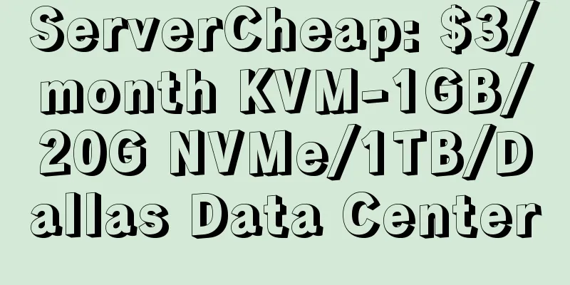 ServerCheap: $3/month KVM-1GB/20G NVMe/1TB/Dallas Data Center