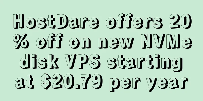 HostDare offers 20% off on new NVMe disk VPS starting at $20.79 per year
