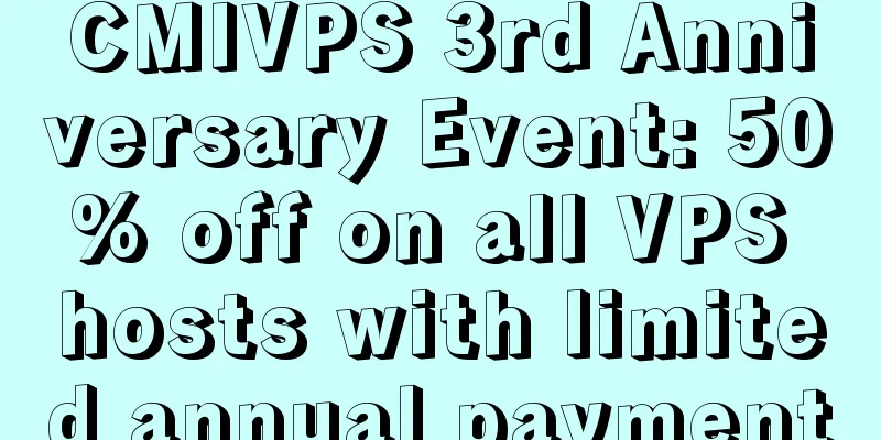 CMIVPS 3rd Anniversary Event: 50% off on all VPS hosts with limited annual payment