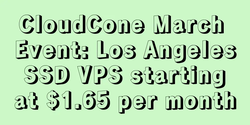 CloudCone March Event: Los Angeles SSD VPS starting at $1.65 per month