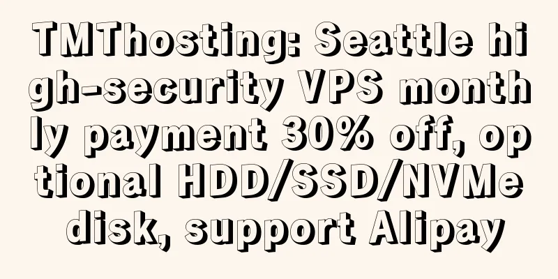 TMThosting: Seattle high-security VPS monthly payment 30% off, optional HDD/SSD/NVMe disk, support Alipay