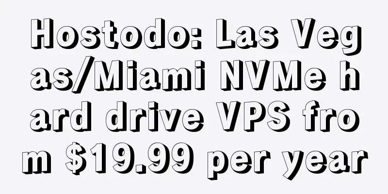 Hostodo: Las Vegas/Miami NVMe hard drive VPS from $19.99 per year
