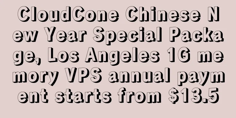 CloudCone Chinese New Year Special Package, Los Angeles 1G memory VPS annual payment starts from $13.5