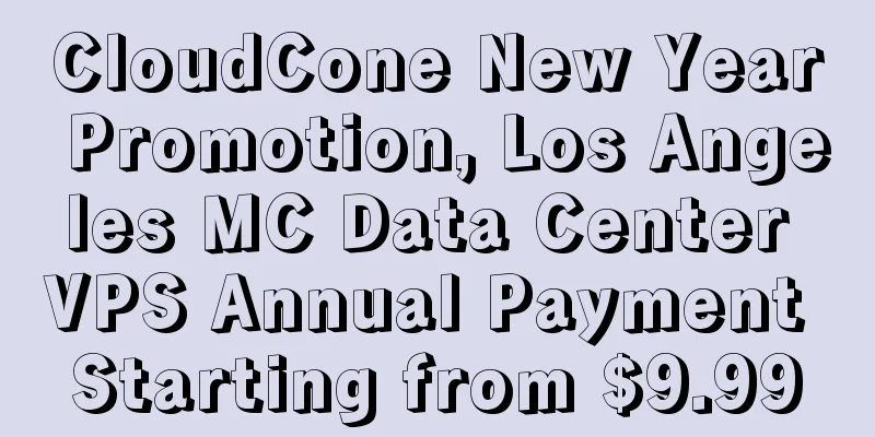 CloudCone New Year Promotion, Los Angeles MC Data Center VPS Annual Payment Starting from $9.99