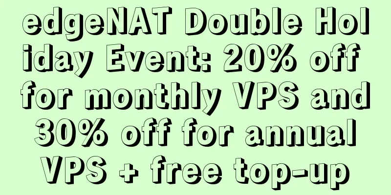 edgeNAT Double Holiday Event: 20% off for monthly VPS and 30% off for annual VPS + free top-up