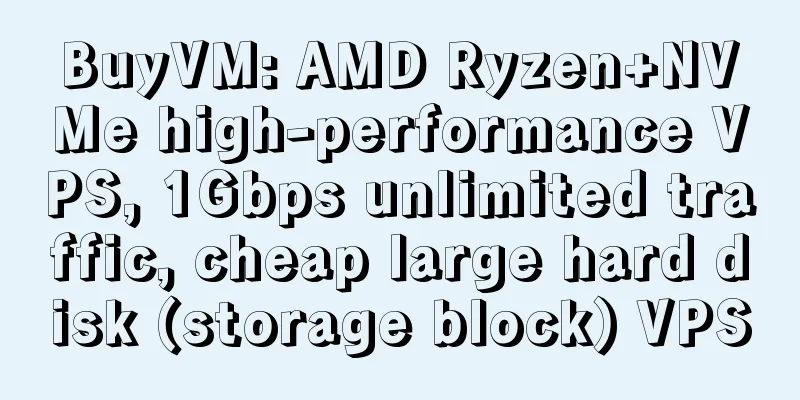 BuyVM: AMD Ryzen+NVMe high-performance VPS, 1Gbps unlimited traffic, cheap large hard disk (storage block) VPS