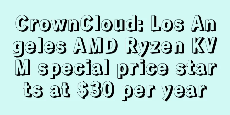 CrownCloud: Los Angeles AMD Ryzen KVM special price starts at $30 per year