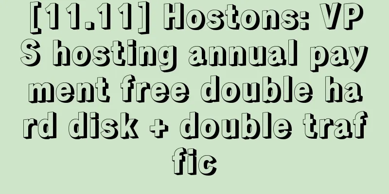 [11.11] Hostons: VPS hosting annual payment free double hard disk + double traffic