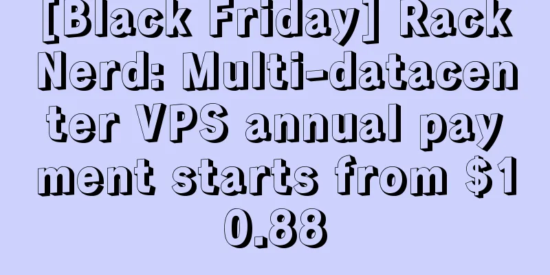 [Black Friday] RackNerd: Multi-datacenter VPS annual payment starts from $10.88
