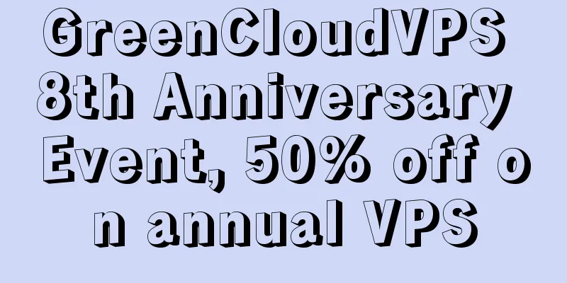GreenCloudVPS 8th Anniversary Event, 50% off on annual VPS