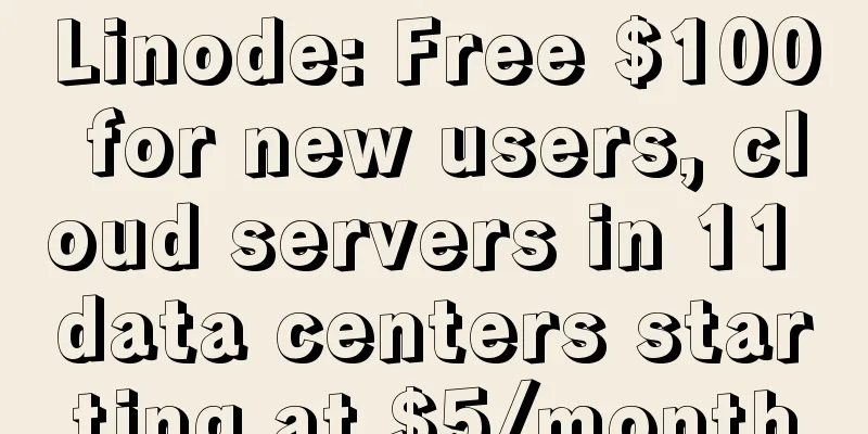 Linode: Free $100 for new users, cloud servers in 11 data centers starting at $5/month