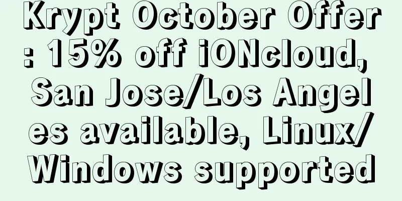 Krypt October Offer: 15% off iONcloud, San Jose/Los Angeles available, Linux/Windows supported