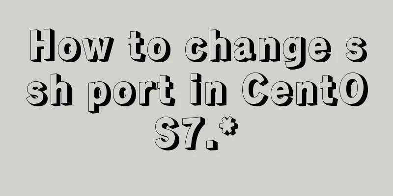 How to change ssh port in CentOS7.*