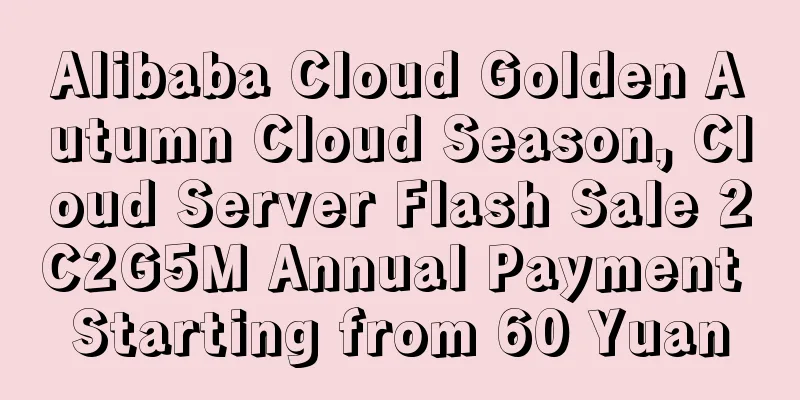 Alibaba Cloud Golden Autumn Cloud Season, Cloud Server Flash Sale 2C2G5M Annual Payment Starting from 60 Yuan