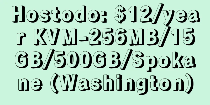 Hostodo: $12/year KVM-256MB/15GB/500GB/Spokane (Washington)