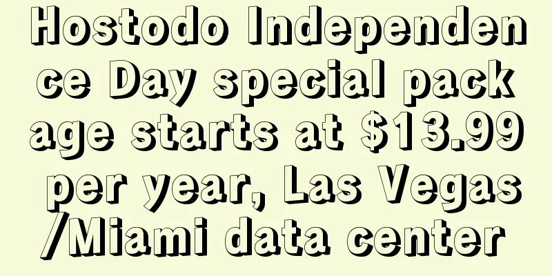 Hostodo Independence Day special package starts at $13.99 per year, Las Vegas/Miami data center